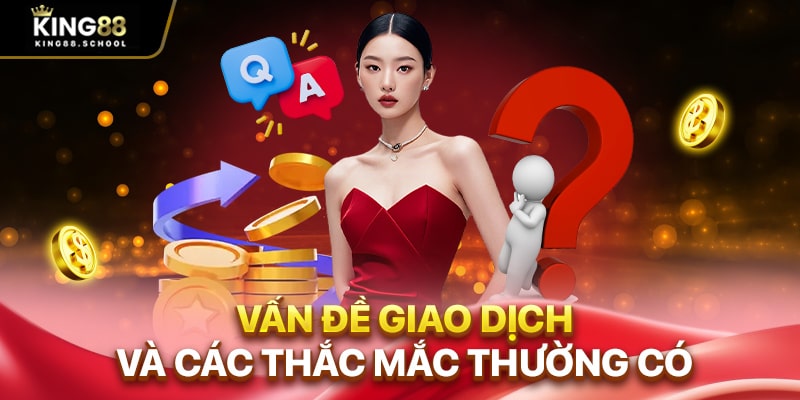 Vấn đề giao dịch và các thắc mắc thường có